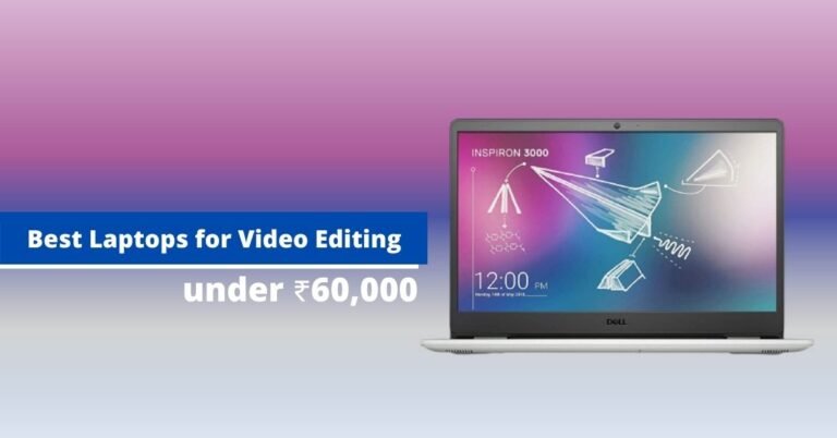 Best Laptop for video editing under 60000