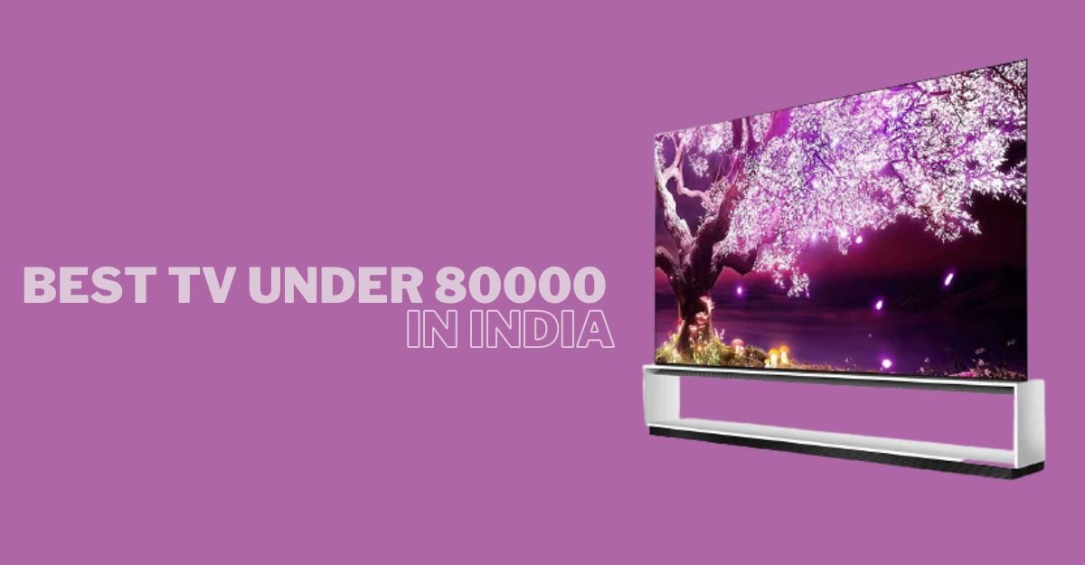 best tv under 80000