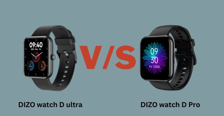 DIZO watch D ultra VS DIZO watch D Pro